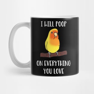 yellow lovebird will poop on everything you love Mug